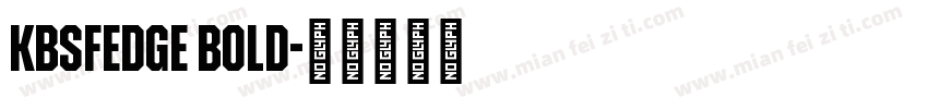 KBSFEdge Bold字体转换